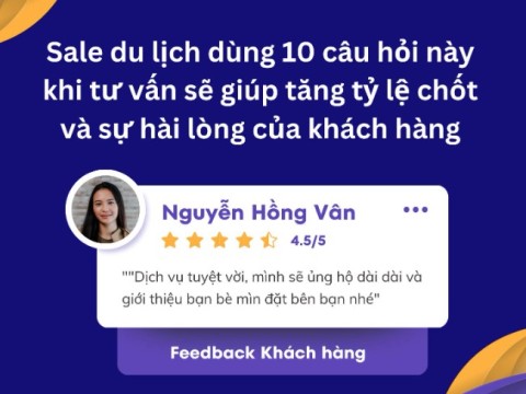 10 câu hỏi giúp người sale du lịch tăng tỷ lệ chốt và sự hài lòng của khách hàng