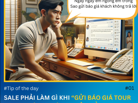 "Báo giá xong... khách không trả lời" và TIP giúp tăng tỷ lệ chuyển đổi sale ngành du lịch